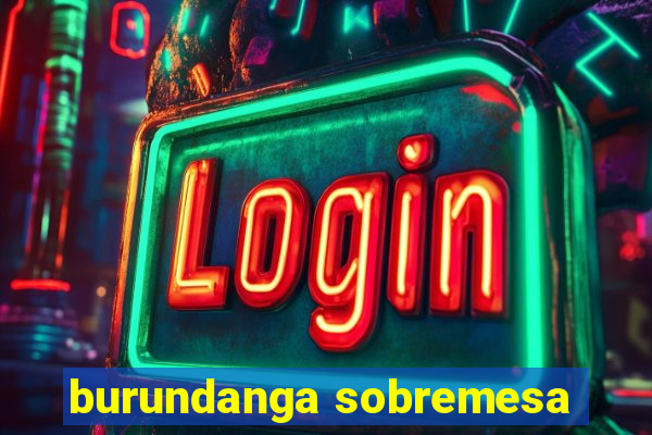 burundanga sobremesa